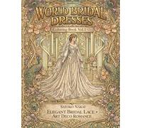 World Bridal Dresses: Coloring Book Vol.1 Elegant Bridal Lace • Art Deco Romance