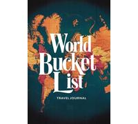 World Bucket List Travel Journal: With 100 Prompts to Inspire Your Next Adventure