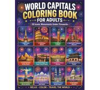 World Capitals Coloring Book for Adults: 50 Iconic Monuments Lit Up in Fireworks - A Relaxing Travel Journey Through the World's Most Famous Capital ... Edition, Global Folk Traditions Series)
