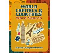 World Capitals & Countries Word Search: 75 Puzzles and 10 World Regions with Full Solutions | Large Print Geography Word Search Puzzle Book for Adults, Teens, and Seniors
