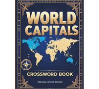 World Capitals Crossword Book: Challenging Geography Puzzles with Large Print | +50 Crosswords for Adults and Seniors