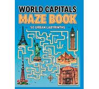 World Capitals Maze Book 50 Urban Labyrinths: Travel the Globe Through Challenging Maze Puzzles
