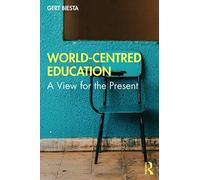 World-Centred Education: A View for the Present