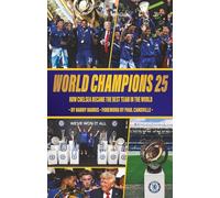 World Champions 25: How Chelsea Became The Best Team In The World