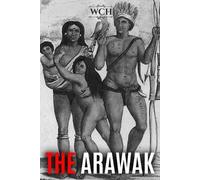 World Changing History The Arawak (Tascabile) Native History Collection