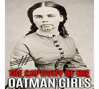 World Changing History The Captivity of the Oatman Girls (Tascabile)