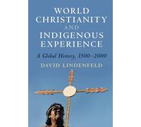 World Christianity and Indigenous Experience - David - Cambridge, 2021
