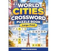 World Cities Crossword Puzzle Book: Fun Puzzles and Interesting Facts About Five Famous Cities for Teens and Adults Large Print