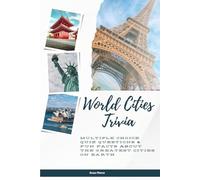 World Cities Trivia: Multiple Choice Quiz Questions & Fun Facts About the Greatest Cities on Earth