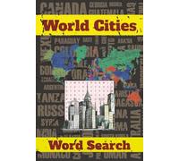 World Cities Word Search: Explore the World One Puzzle at a Time! 100+ Puzzles, with Solutions, 6x9 Inches | 108 Pages