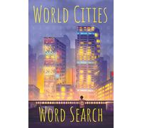 World Cities Word Search: With over 100 puzzles to solve, you'll journey through famous cities from all corners of the world, 6x9 Inches | 108 Pages