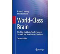 World-class Brain: The Edge That Helps Top Performers Succeed and How You Can Develop It
