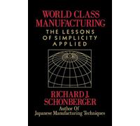 World Class Manufacturing [Lingua inglese]: The Lessons of Simplicity Applied
