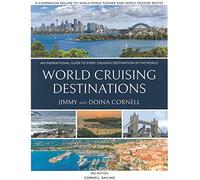 World Cruising Destinations, 3rd Edition: An Inspirational Guide to Every Cruising Destination in the World
