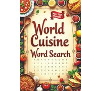World Cuisine Word Search: Over 50 Puzzles Featuring Global Dishes, Ingredients, and Food Cultures from Around the World