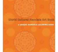 World Cultural Mandala Art Book: Beautiful Mandalas Inspired by Indian, African, Celtic, Aztec, and Asian Traditions for Relaxation and Creativity