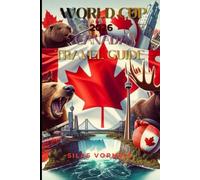 WORLD CUP 2026 CANADA TRAVEL GUIDE