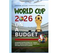 WORLD CUP 2026 ON A BUDGET: Affordable Routes Across USA • Canada • Mexico-Hostels, Buses & Trains, Cheap Eats, and Smart Match-Day Planning