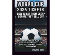 WORLD CUP 2026 TICKETS: HOW TO GET THEM CHEAP BEFORE THEY SELL OUT: LOTTERY TIPS, RESALE ALERTS, AND VIP PACKAGES FOR THE EXPANDED TOURNAMENT