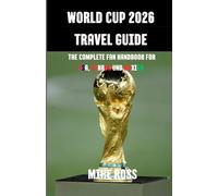 World Cup 2026 Travel Guide: The Complete Fan Handbook for USA, Canada & Mexico