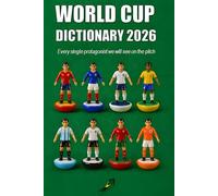WORLD CUP DICTIONARY 2026: Every single protagonist we will see on the pitch