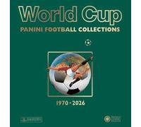 World Cup. Panini Football Collections 1970-2026. Ediz. a colori