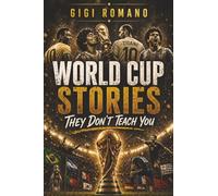 World Cup Stories They Don’t Teach You