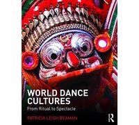 World Dance Cultures: From Ritual to Spectacle