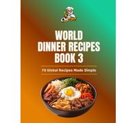 World Dinner Kitchen: Easy Meals from Around the World