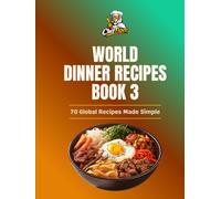 World Dinner Kitchen: Easy Meals from Around the World