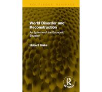 World Disorder and Reconstruction: An Epitome of the Economic Situation
