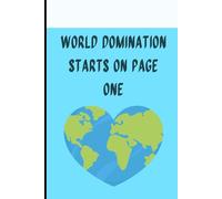 World Domination Starts on Page One: Funny Motivational Gift Notebook Journal for Friends and Family