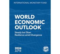 World Economic Outlook, April 2024: Steady but Slow: Resilience amid Divergence