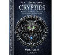 World Encyclopedia of Cryptids: The Visual Field Guide for Creatures, Monsters, and the Supernatural