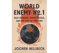 World Enemy: Nazi Germany, Soviet Russia, and the Fate of the Jews (1)
