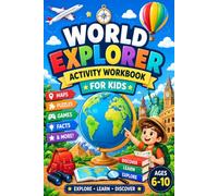 World Explorer: Activity Workbook for Kids: Maps, Puzzles, Games and Fun Geography Facts