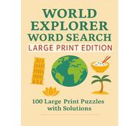 World Explorer Word Search Large Print Edition: 100 Large-Print Puzzles with Solutions