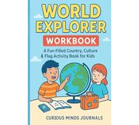World Explorer Workbook: A Fun-Filled Country, Culture & Flag Activity Book for Kids