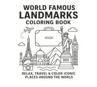 World Famous Landmarks Coloring Book: Relax, Travel & Color Iconic Places Around the World
