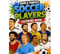 WORLD FAMOUS SOCCER PLAYERS COLORING BOOK: Fun and Easy Coloring Pages Inspired by the World's Greatest Soccer Legends