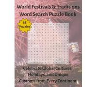 World Festivals & Traditions Word Search Puzzle Book: Celebrate Global Cultures, Holidays, and Unique Customs from Every Continent | 110 Pages | 55 Puzzles