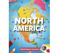 World Flags by Continent: North America Coloring Book for Kids: Learn & Color All North American Country Flags - Educational Geography Activity Book for Kids Ages 4-12