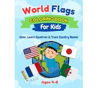 World Flags Coloring Book for Kids: Color, Learn Countries & Trace Country Names (Ages 4-8)