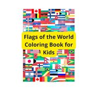 World Flags Coloring Book for Kids: Learn Countries, Capitals and Geography with Fun Guessing Games, Educational Coloring Pages and Flag Activities