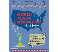 WORLD FLAGS COLORING BOOK U.S.A. Edition: Discover and color: 50 U.S. state flags updated to 2025! Each page includes the location on the map, the capital, and the population of each state.