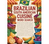 World Flavors: Brazilian South American Cuisine Word Search - Dishes, Ingredients & Traditions: Large Print