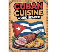 World Flavors: Cuban Cuisine Word Search - Dishes, Ingredients & Traditions: Large Print
