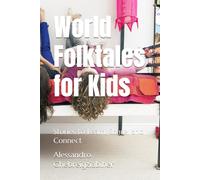 World Folktales for Kids: Stories to Learn, Share, and Connect: 1