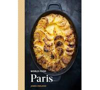 World Food: Paris: Heritage Recipes for Classic Home Cooking [A Parisian Cookbook]