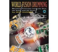 World Fusion Drumming: Rhythmic Concepts Using the Beat, the Body and the Brain